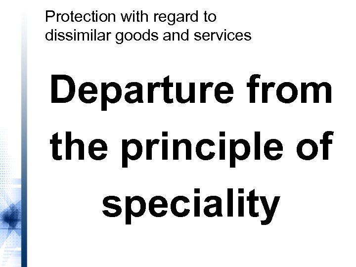Protection with regard to dissimilar goods and services Departure from the principle of speciality