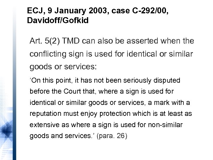 ECJ, 9 January 2003, case C-292/00, Davidoff/Gofkid Art. 5(2) TMD can also be asserted