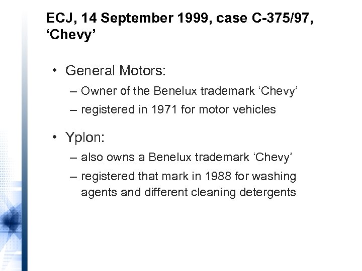 ECJ, 14 September 1999, case C-375/97, ‘Chevy’ • General Motors: – Owner of the