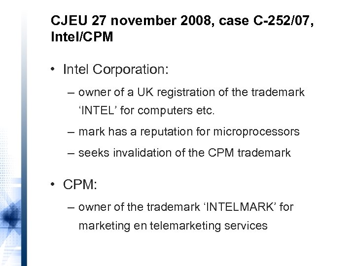 CJEU 27 november 2008, case C-252/07, Intel/CPM • Intel Corporation: – owner of a