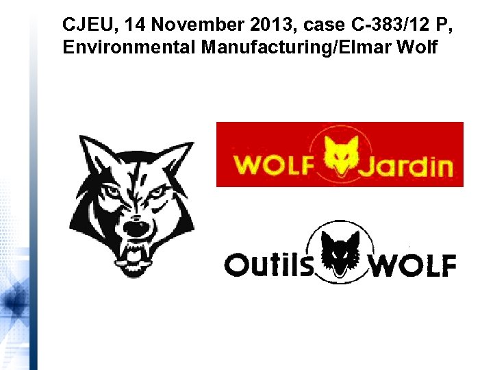 CJEU, 14 November 2013, case C-383/12 P, Environmental Manufacturing/Elmar Wolf 
