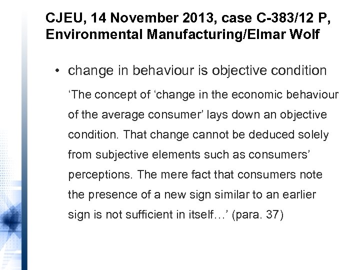 CJEU, 14 November 2013, case C-383/12 P, Environmental Manufacturing/Elmar Wolf • change in behaviour