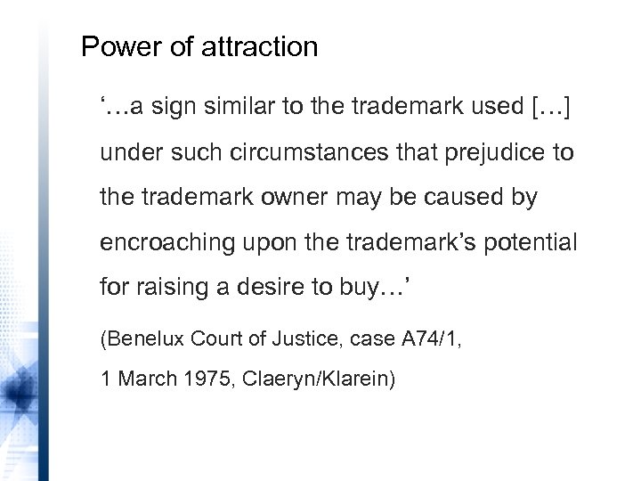 Power of attraction ‘…a sign similar to the trademark used […] under such circumstances