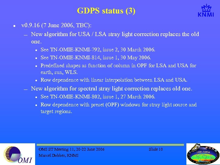 GDPS status (3) l v 0. 9. 16 (7 June 2006, TBC): ¾ New