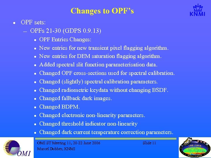 Changes to OPF’s l OPF sets: ¾ OPFs 21 -30 (GDPS 0. 9. 13)