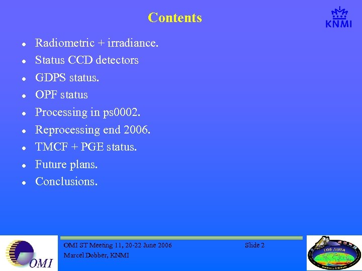 Contents l l l l l Radiometric + irradiance. Status CCD detectors GDPS status.