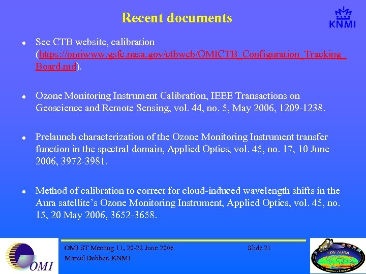 Recent documents l l See CTB website, calibration (https: //omiwww. gsfc. nasa. gov/ctbweb/OMICTB_Configuration_Tracking_ Board.