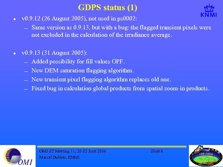 GDPS status (1) l l v 0. 9. 12 (26 August 2005), not used