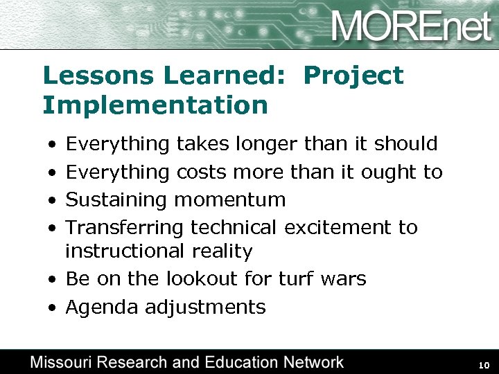 Lessons Learned: Project Implementation • • Everything takes longer than it should Everything costs