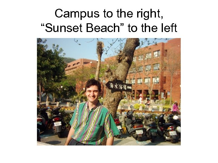 Campus to the right, “Sunset Beach” to the left 