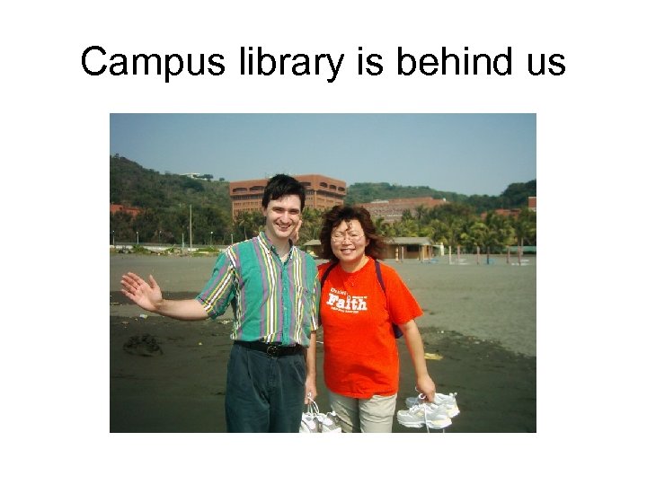 Campus library is behind us 