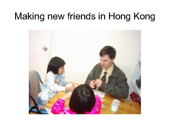 Making new friends in Hong Kong 