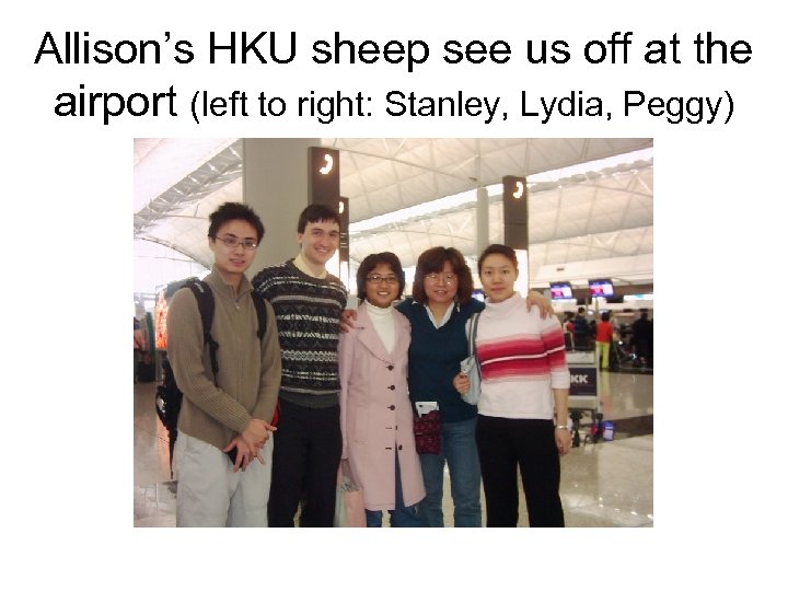 Allison’s HKU sheep see us off at the airport (left to right: Stanley, Lydia,