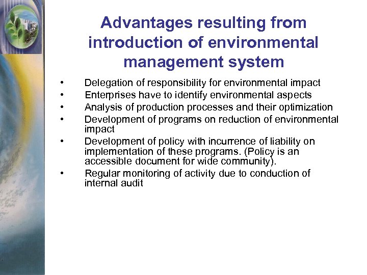 Advantages resulting from introduction of environmental management system • • • Delegation of responsibility