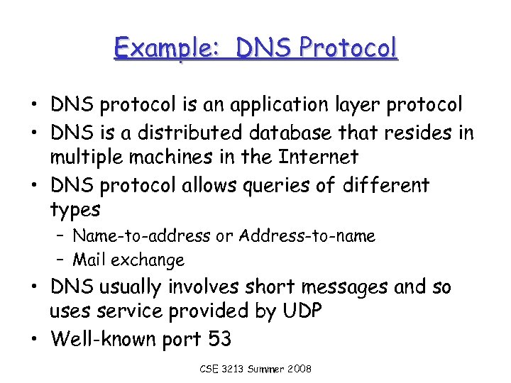 Example: DNS Protocol • DNS protocol is an application layer protocol • DNS is