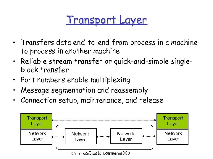 Transport Layer • Transfers data end-to-end from process in a machine to process in