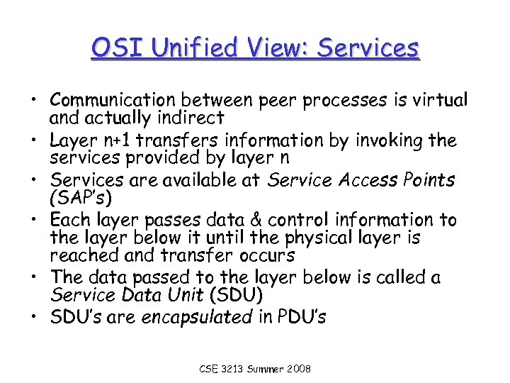 OSI Unified View: Services • Communication between peer processes is virtual and actually indirect