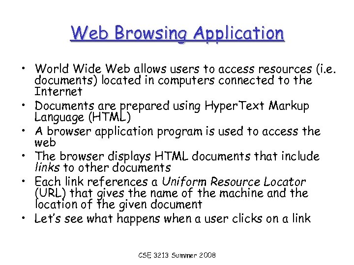 Web Browsing Application • World Wide Web allows users to access resources (i. e.