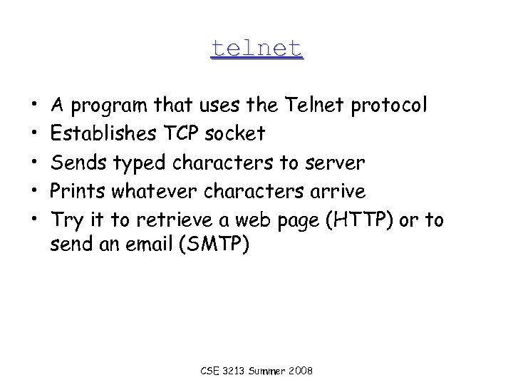 telnet • • • A program that uses the Telnet protocol Establishes TCP socket
