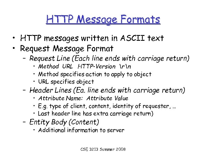 HTTP Message Formats • HTTP messages written in ASCII text • Request Message Format