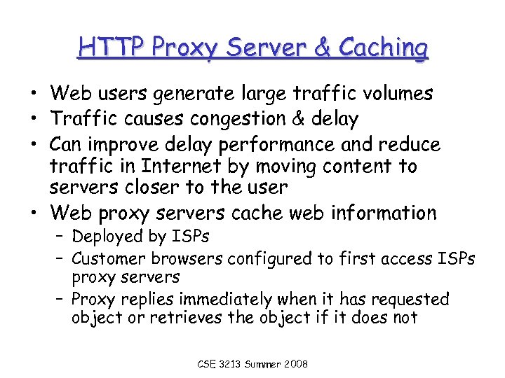 HTTP Proxy Server & Caching • Web users generate large traffic volumes • Traffic
