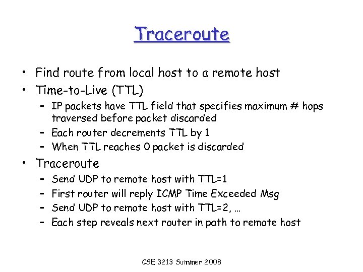 Traceroute • Find route from local host to a remote host • Time-to-Live (TTL)
