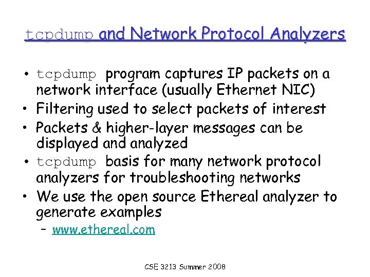 tcpdump and Network Protocol Analyzers • tcpdump program captures IP packets on a network
