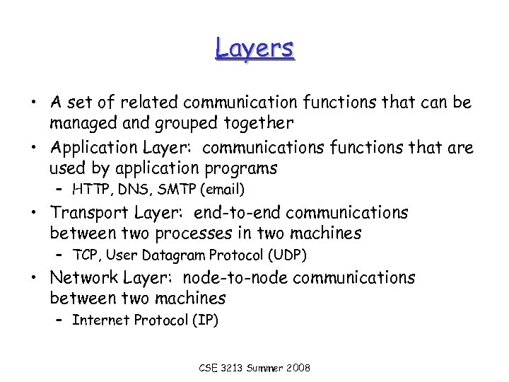 Layers • A set of related communication functions that can be managed and grouped