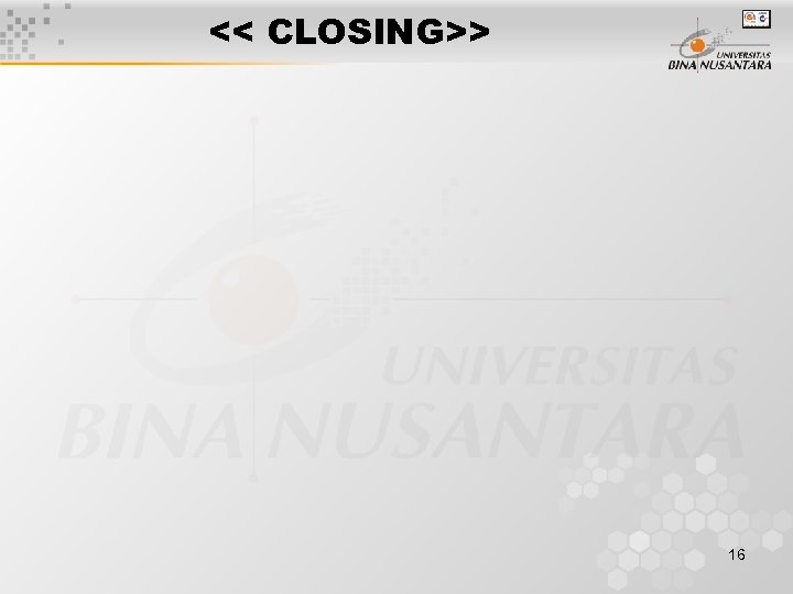 << CLOSING>> 16 