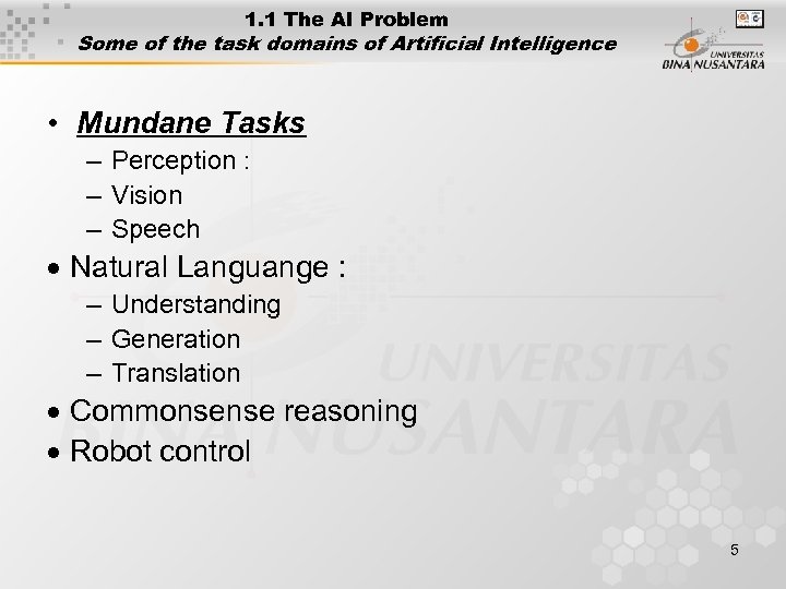 1. 1 The AI Problem Some of the task domains of Artificial Intelligence •