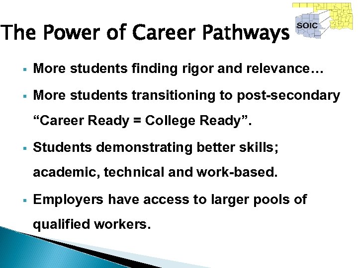 The Power of Career Pathways § More students finding rigor and relevance… § More
