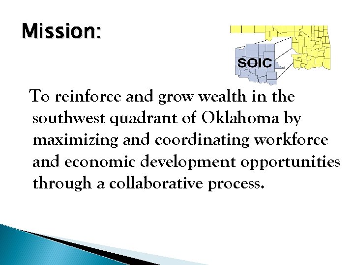 Mission: To reinforce and grow wealth in the southwest quadrant of Oklahoma by maximizing