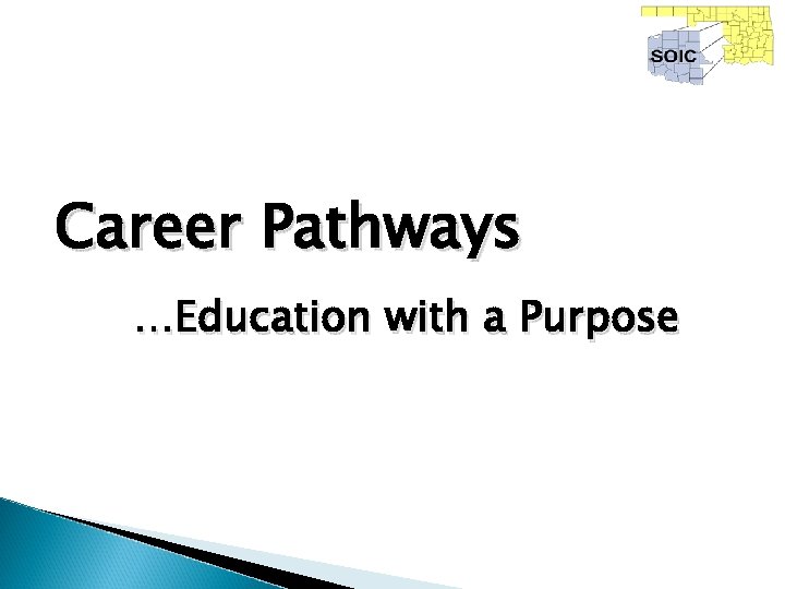 Career Pathways …Education with a Purpose 