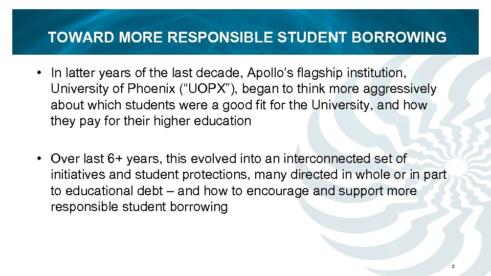 TOWARD MORE RESPONSIBLE STUDENT BORROWING • In latter years of the last decade, Apollo’s