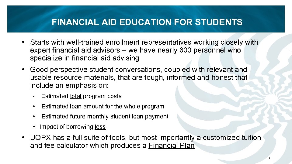 FINANCIAL AID EDUCATION FOR STUDENTS • Starts with well-trained enrollment representatives working closely with