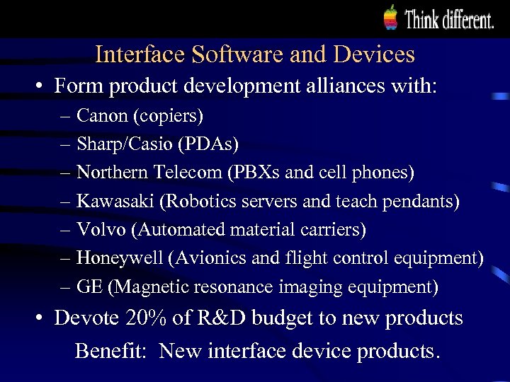 Interface Software and Devices • Form product development alliances with: – Canon (copiers) –