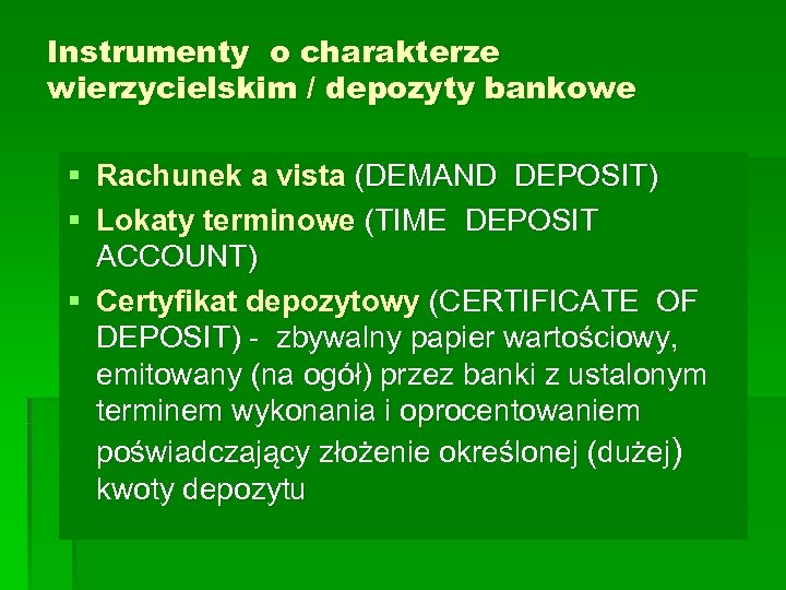 Instrumenty o charakterze wierzycielskim / depozyty bankowe § Rachunek a vista (DEMAND DEPOSIT) §