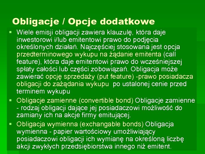 Obligacje / Opcje dodatkowe § Wiele emisji obligacji zawiera klauzulę, która daje inwestorowi i/lub