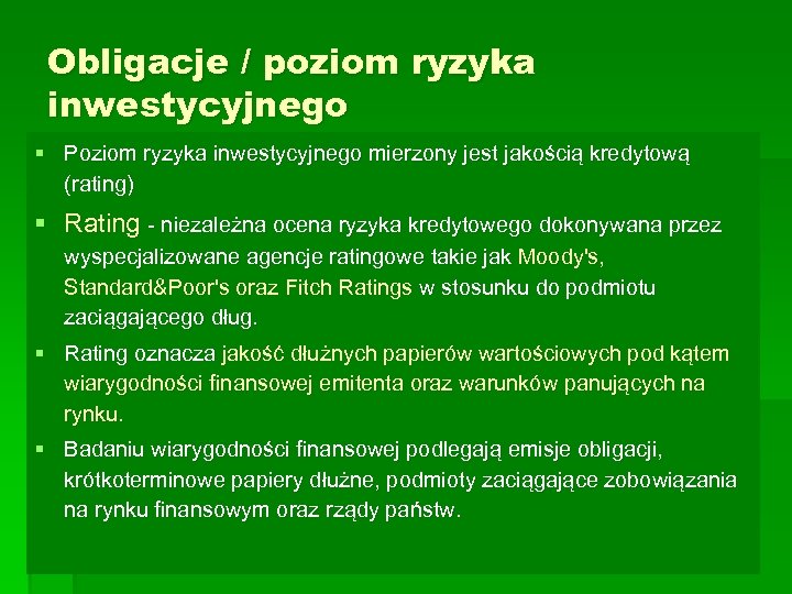 Obligacje / poziom ryzyka inwestycyjnego § Poziom ryzyka inwestycyjnego mierzony jest jakością kredytową (rating)