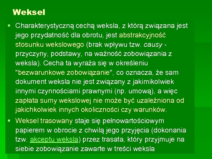 Weksel § Charakterystyczną cechą weksla, z którą związana jest jego przydatność dla obrotu, jest