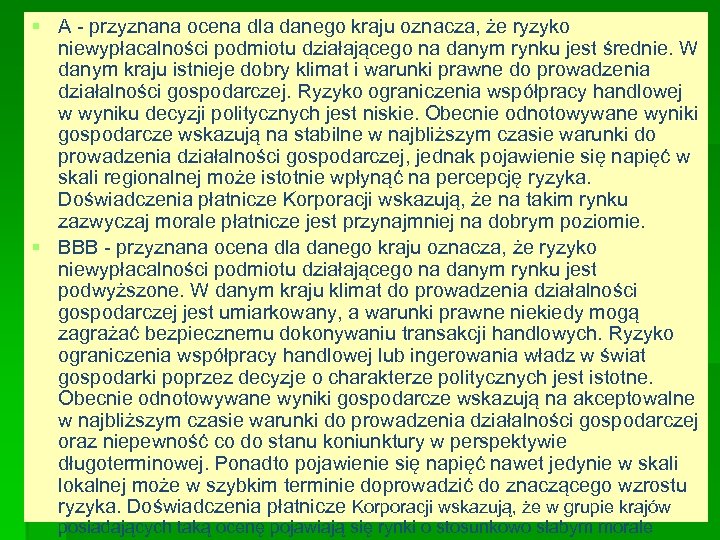 § A - przyznana ocena dla danego kraju oznacza, że ryzyko niewypłacalności podmiotu działającego