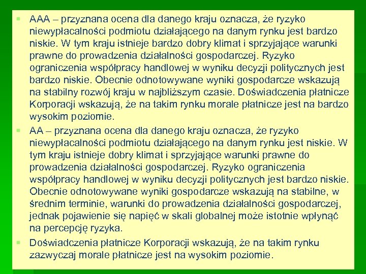 § AAA – przyznana ocena dla danego kraju oznacza, że ryzyko niewypłacalności podmiotu działającego