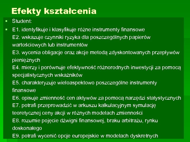 Efekty kształcenia § Student: § E 1. identyfikuje i klasyfikuje różne instrumenty finansowe E