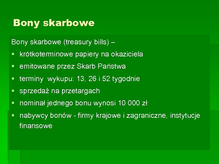 Bony skarbowe (treasury bills) – § krótkoterminowe papiery na okaziciela § emitowane przez Skarb