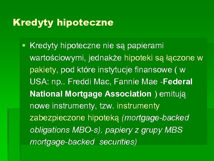 Kredyty hipoteczne § Kredyty hipoteczne nie są papierami wartościowymi, jednakże hipoteki są łączone w
