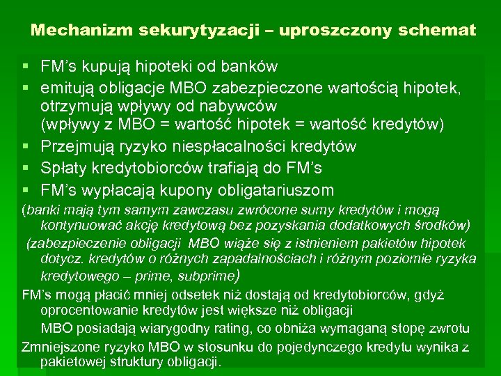 Mechanizm sekurytyzacji – uproszczony schemat § FM’s kupują hipoteki od banków § emitują obligacje