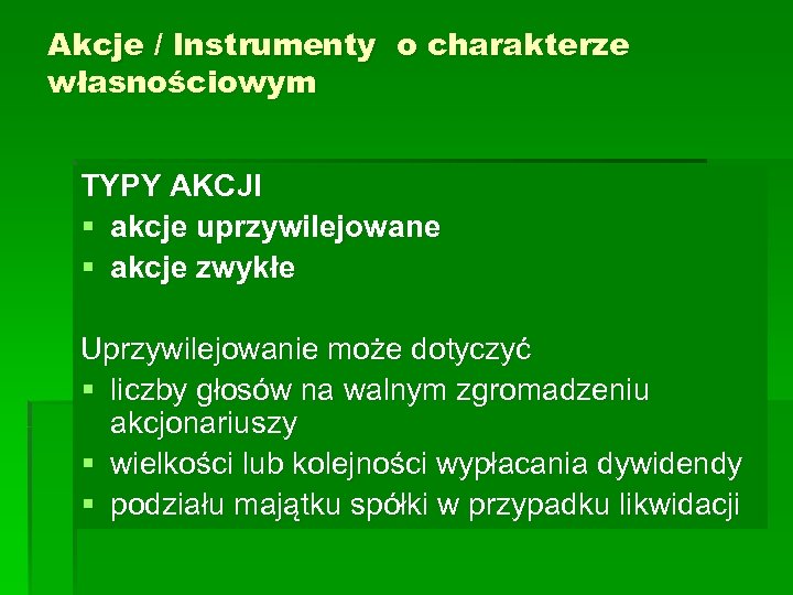 Akcje / Instrumenty o charakterze własnościowym TYPY AKCJI § akcje uprzywilejowane § akcje zwykłe