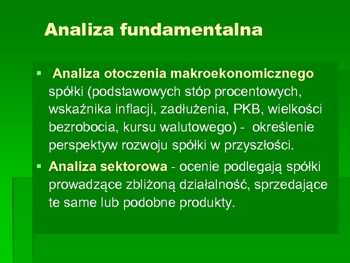 Analiza fundamentalna § Analiza otoczenia makroekonomicznego spółki (podstawowych stóp procentowych, wskaźnika inflacji, zadłużenia, PKB,