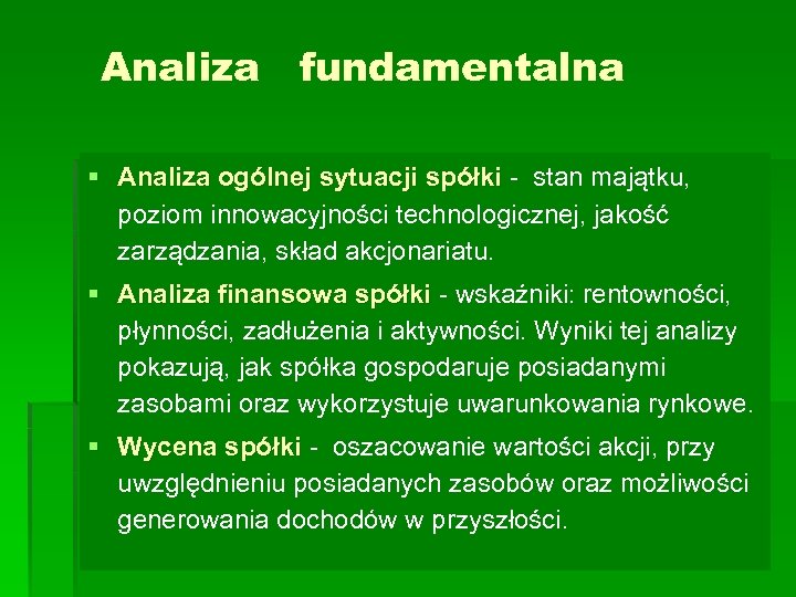 Analiza fundamentalna § Analiza ogólnej sytuacji spółki - stan majątku, spółki poziom innowacyjności technologicznej,