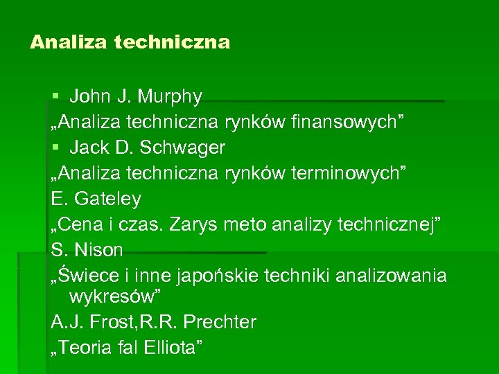Analiza techniczna § John J. Murphy „Analiza techniczna rynków finansowych” § Jack D. Schwager